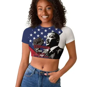 Black Americans Happy MLK Day Raglan Cropped T shirt Everybody Can Be Great Because Everybody Can Serve LT15