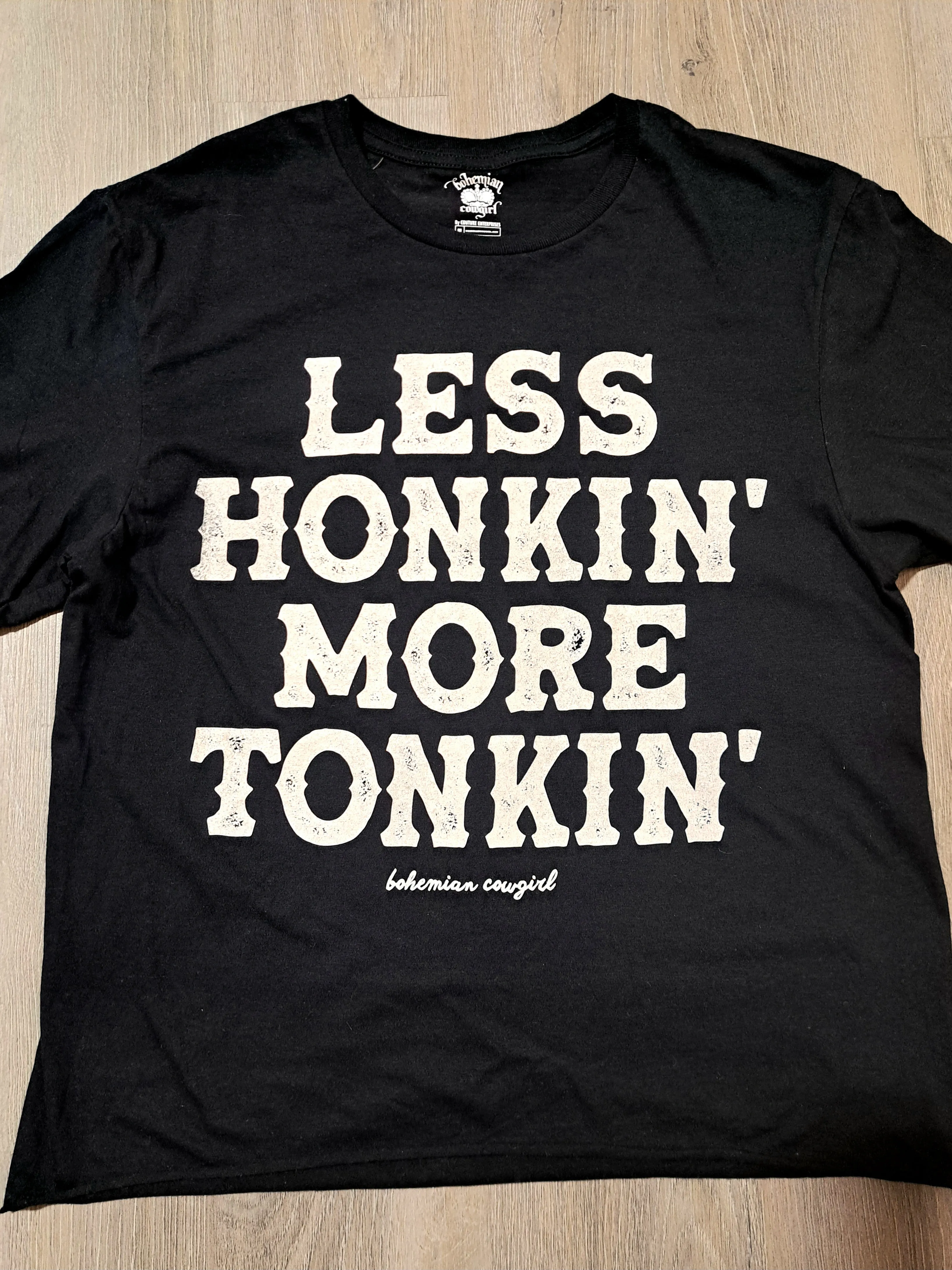 Less Honkin' More Tonkin' T-Shirt - WS