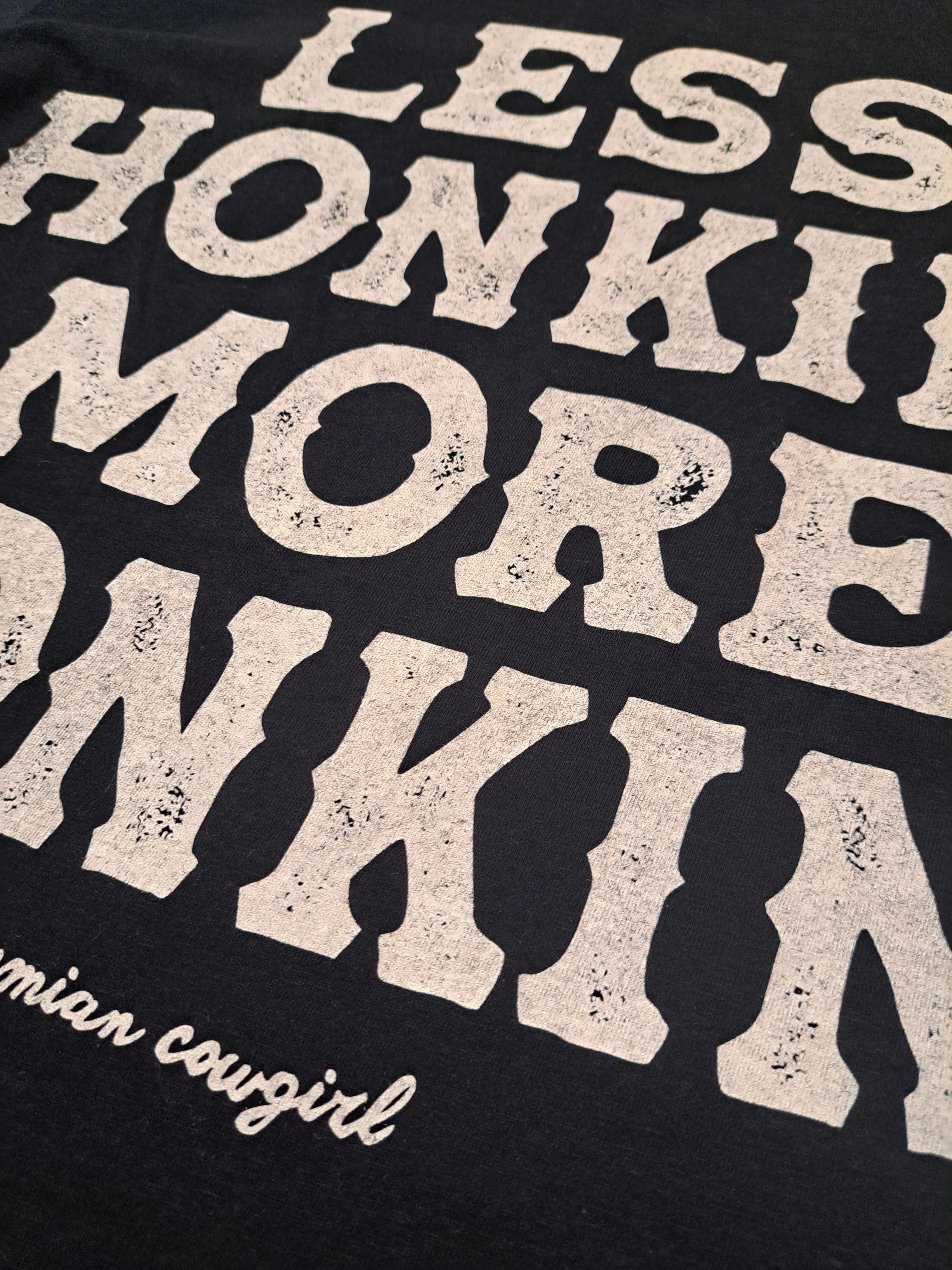 Less Honkin' More Tonkin' T-Shirt - WS